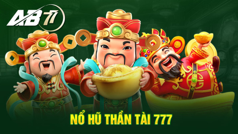 Nổ hũ Thần Tài 777 nổ hũ